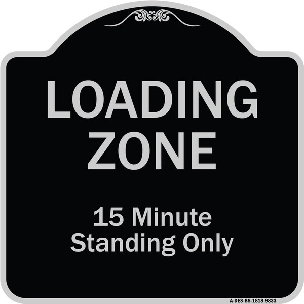 Signmission Designer Series-Loading Zone 15 Minutes Standing Only, 18" x 18", BS-1818-9833 A-DES-BS-1818-9833 - main